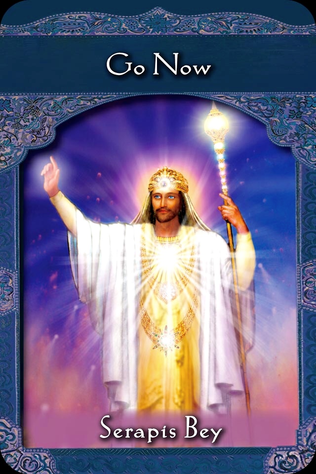 Serapis Bey ~ Go Now, from the Ascended Masters Oracle Card deck, by Doreen Virtue, Ph.D